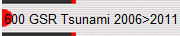 600 GSR Tsunami 2006>2011