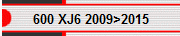 600 XJ6 2009>2015